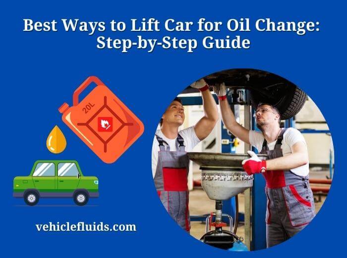 best ways to lift car for oil change step-by-step guide