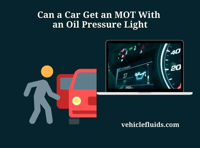 can a car get an mot with an oil pressure light