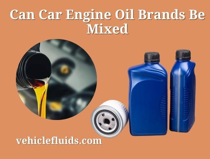 can car engine oil brands be mixed