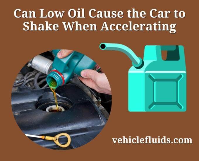 can low oil cause the car to shake when accelerating