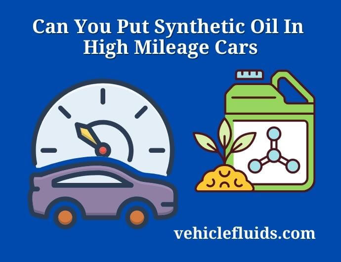 can you put synthetic oil in high mileage cars