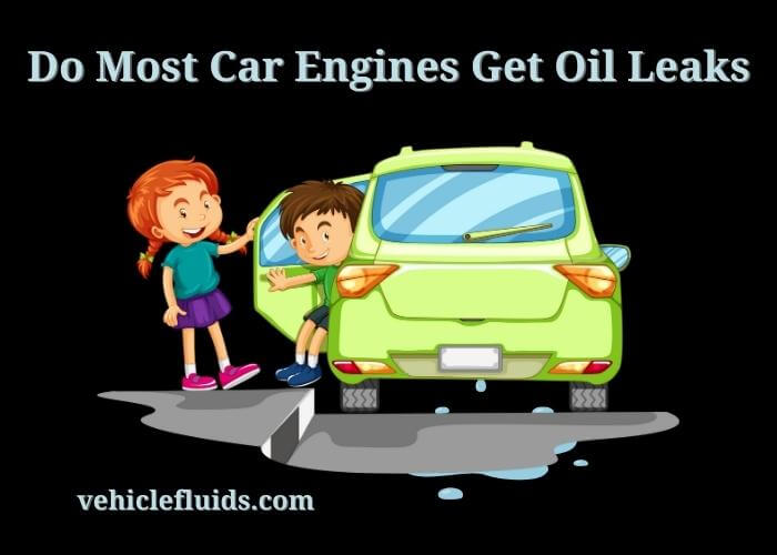 do most car engines get oil leaks