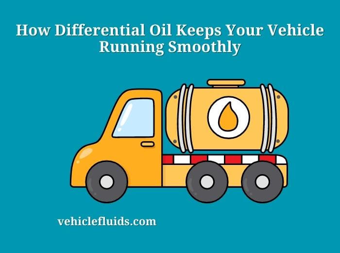 how differential oil keeps your vehicle running smoothly