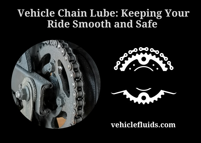 vehicle chain lube keeping your ride smooth and safe