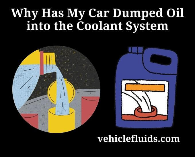 why has my car dumped oil into the coolant system