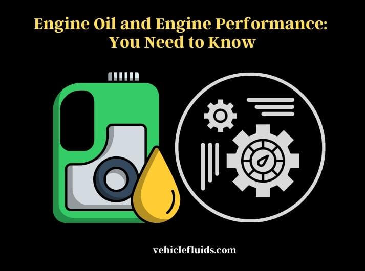 engine oil and engine performance you need to know