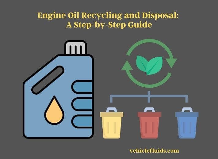 engine oil recycling and disposal a step-by-step guide