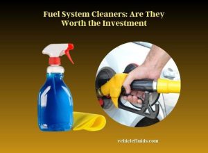 Fuel System Cleaners: Are They Worth The Investment - Vehicle Fluids