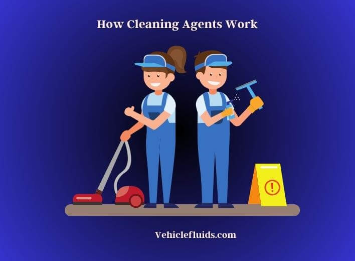 how cleaning agents work