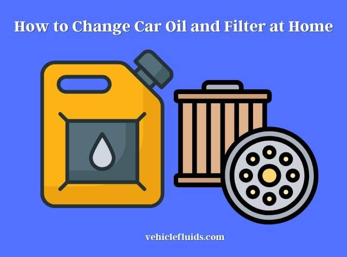 how to change car oil and filter at home