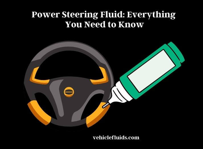 power steering fluid everything you need to know