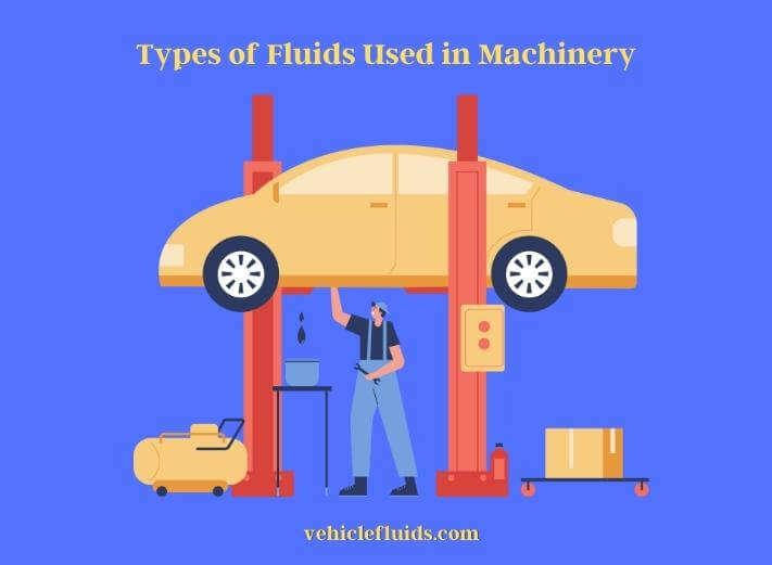 types of fluids used in machinery