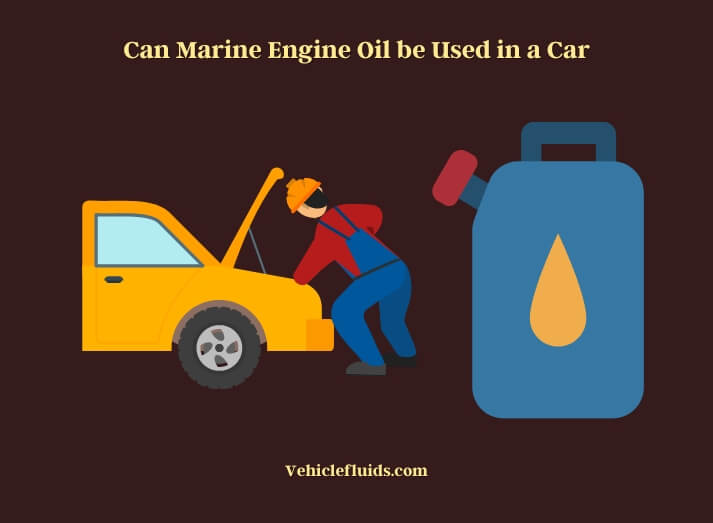 can marine engine oil be used in a car