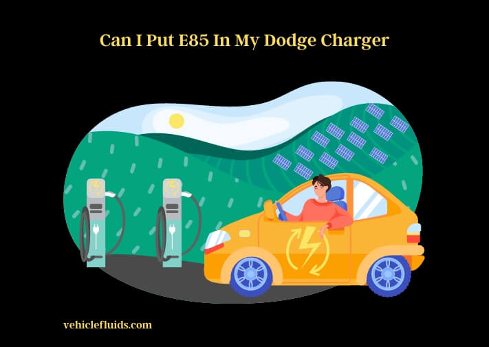 can i put e85 in my dodge charger